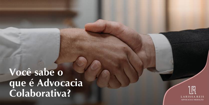 O que a Advocacia Colaborativa pode fazer por você?