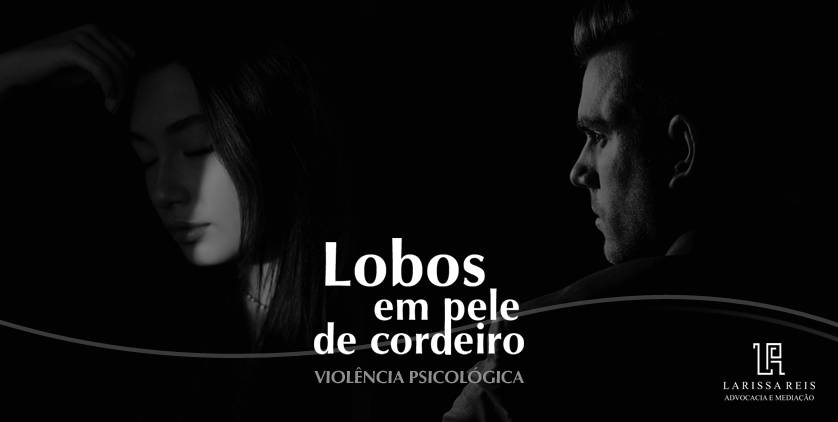 Violência psicológica. Lobos em pele de cordeiro.