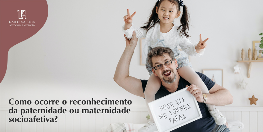 Como ocorre o reconhecimento da paternidade ou maternidade socioafetiva?