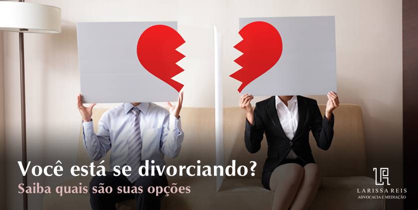 Você está se divorciando? Saiba quais são suas opções.