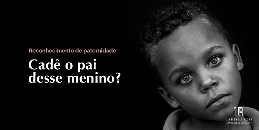 Reconhecimento de Paternidade. Quem é o pai desse menino?