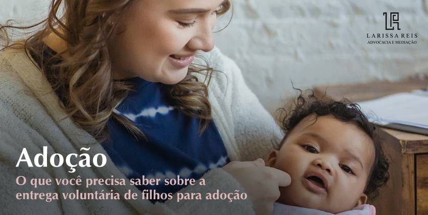 O que você precisa saber sobre a entrega voluntária de filhos para adoção.