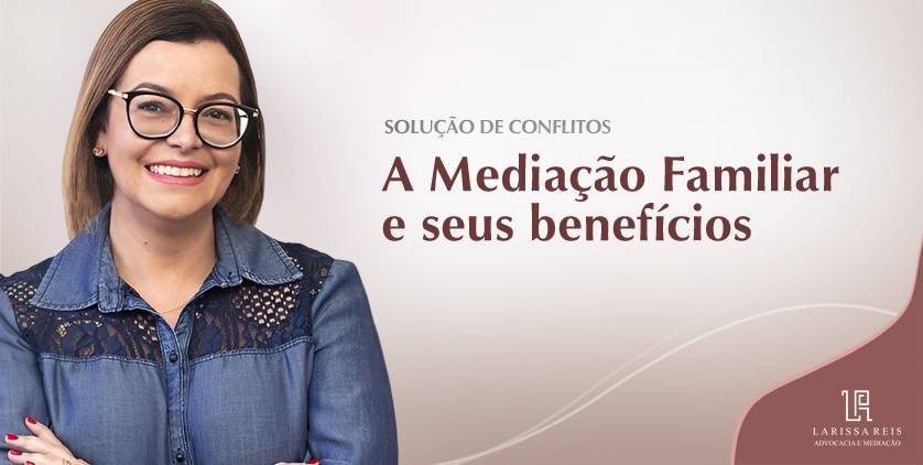 A Mediação Familiar e seus benefícios.