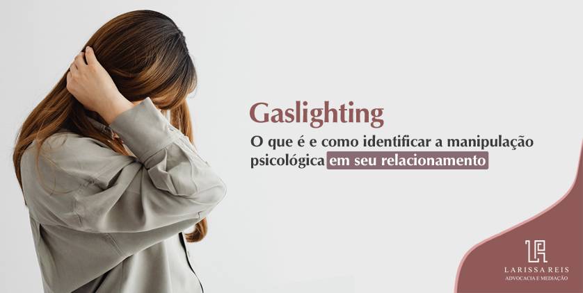 Gaslighting: o que é e como identificar em seu relacionamento.