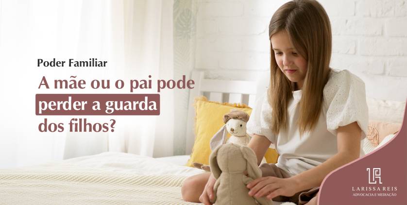 Quando a mãe ou o pai pode perder a guarda dos filhos?