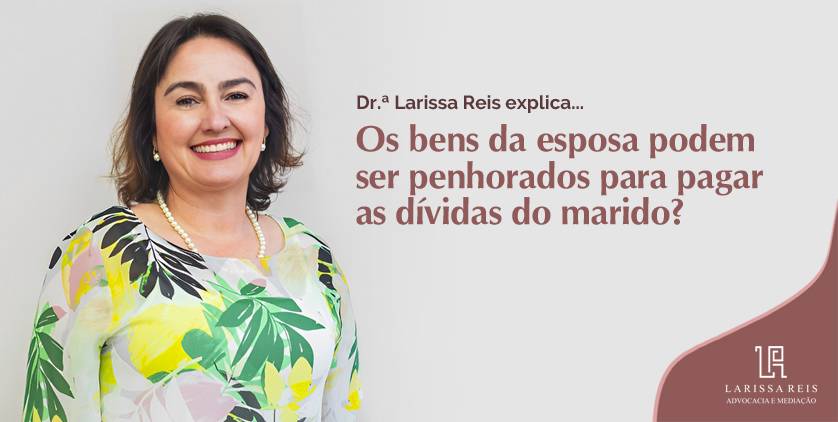 Os bens da esposa podem ser penhorados para pagar as dívidas do marido?