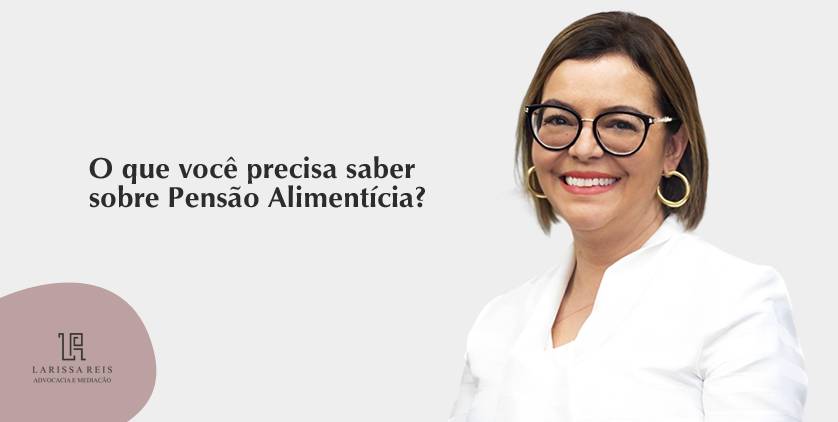 O que você precisa saber sobre Pensão Alimentícia?