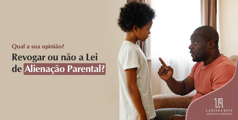 Revogar ou não a Lei de Alienação Parental?