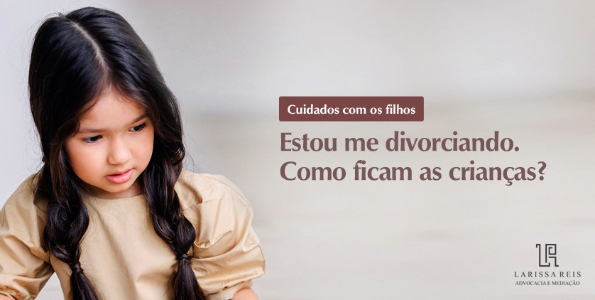 Estou me divorciando. Como ficam as crianças?