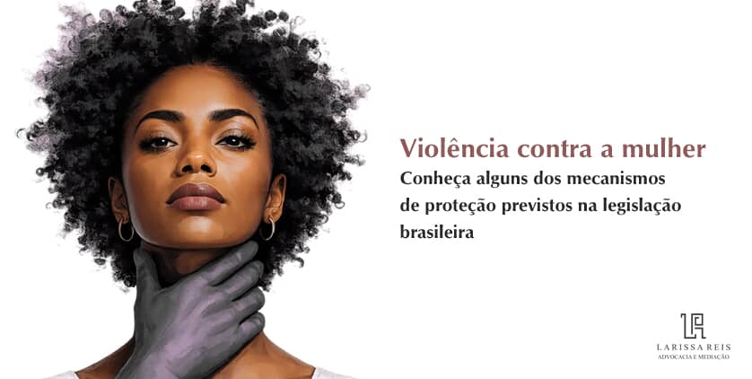 Violência contra a mulher. Como a legislação brasileira protege as vítimas?